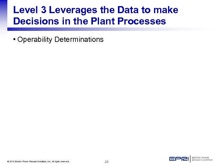 Level 3 Leverages the Data to make Decisions in the Plant Processes • Operability