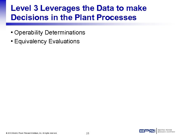 Level 3 Leverages the Data to make Decisions in the Plant Processes • Operability