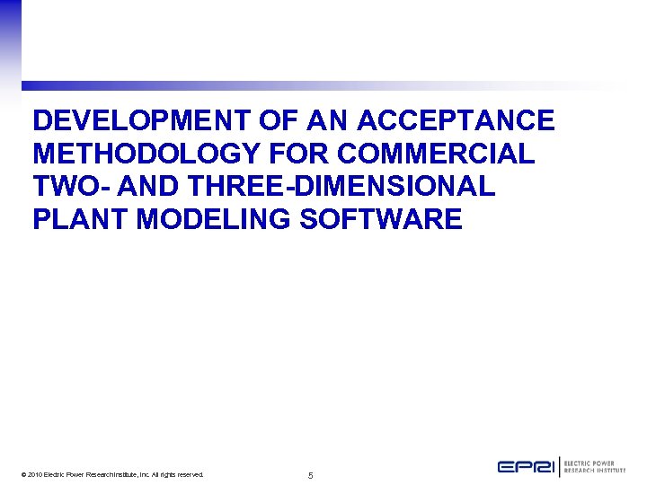 DEVELOPMENT OF AN ACCEPTANCE METHODOLOGY FOR COMMERCIAL TWO- AND THREE-DIMENSIONAL PLANT MODELING SOFTWARE ©
