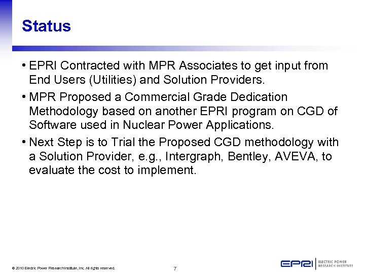 Status • EPRI Contracted with MPR Associates to get input from End Users (Utilities)
