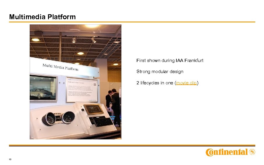 Multimedia Platform First shown during IAA Frankfurt Strong modular design 2 lifecycles in one