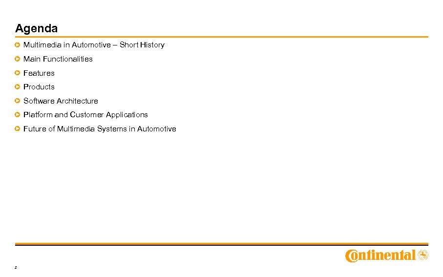 Agenda Multimedia in Automotive – Short History Main Functionalities Features Products Software Architecture Platform