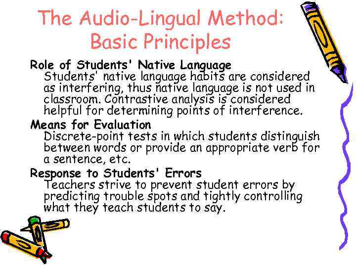 The Audio-Lingual Method: Basic Principles Role of Students' Native Language Students' native language habits