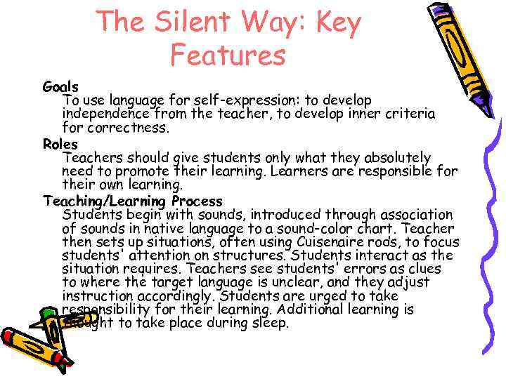 The Silent Way: Key Features Goals To use language for self-expression: to develop independence