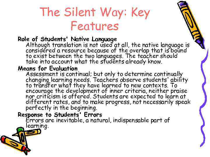 The Silent Way: Key Features Role of Students' Native Language Although translation is not