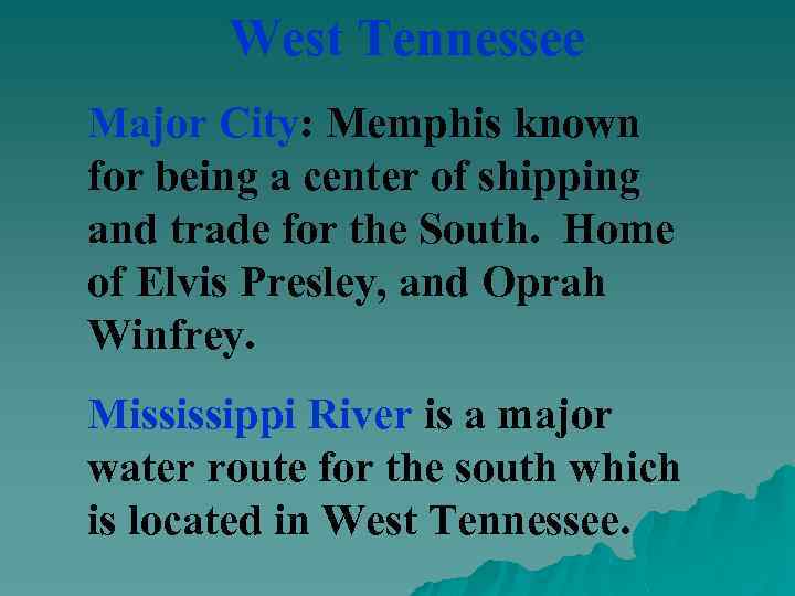 West Tennessee Major City: Memphis known for being a center of shipping and trade