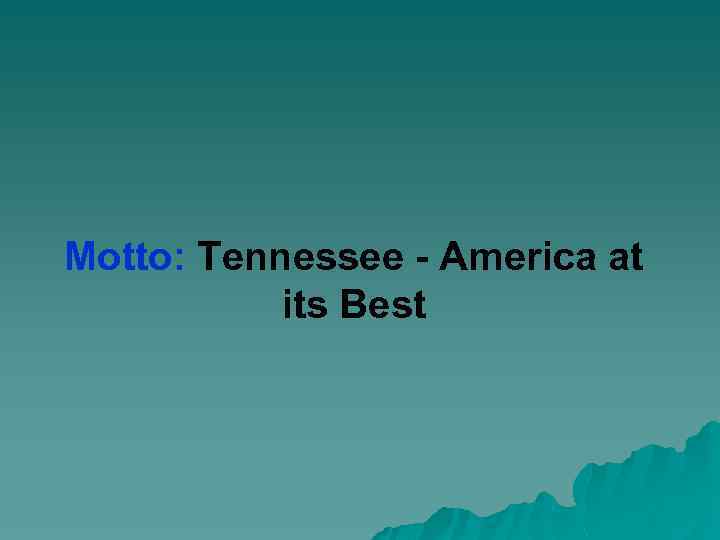 Motto: Tennessee - America at its Best 