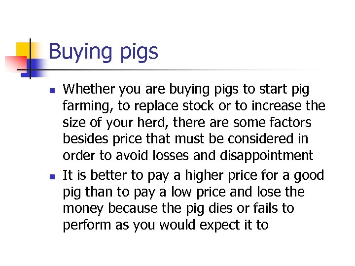 Buying pigs n n Whether you are buying pigs to start pig farming, to