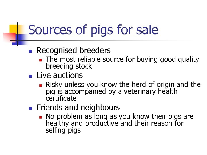 Sources of pigs for sale n Recognised breeders n n Live auctions n n