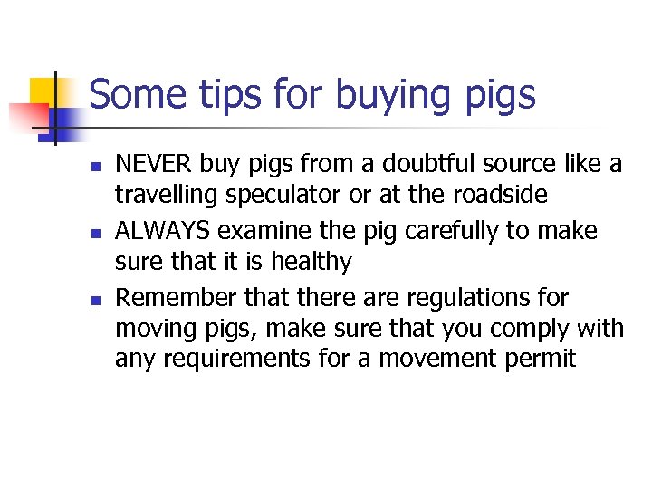 Some tips for buying pigs n n n NEVER buy pigs from a doubtful