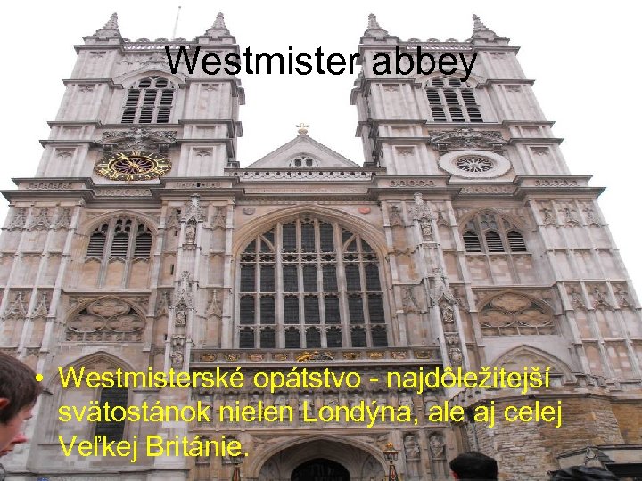 Westmister abbey • Westmisterské opátstvo - najdôležitejší svätostánok nielen Londýna, ale aj celej Veľkej