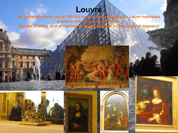 Louvre Na celkovej ploche okolo 160. 000 metrov štvorcových sa v Louvri nachádza približne