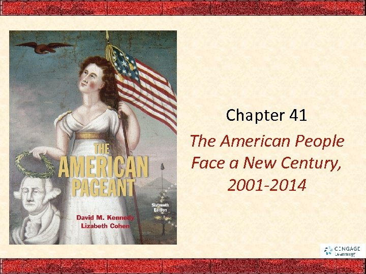 Chapter 41 The American People Face a New Century, 2001 -2014 