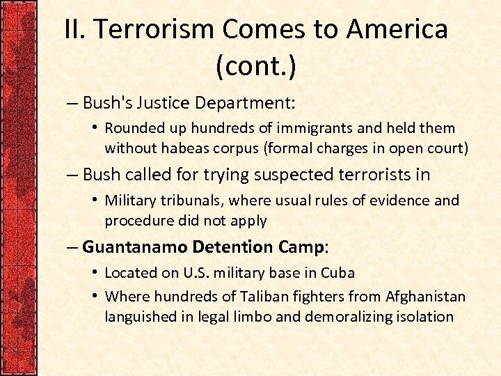 II. Terrorism Comes to America (cont. ) – Bush's Justice Department: • Rounded up