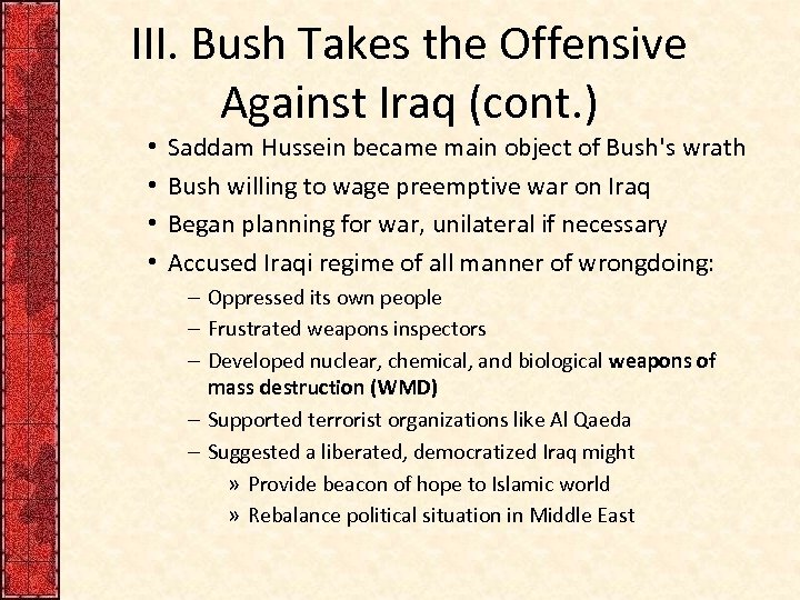 III. Bush Takes the Offensive Against Iraq (cont. ) • • Saddam Hussein became
