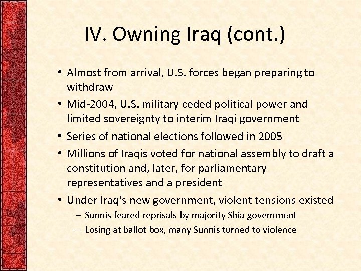 IV. Owning Iraq (cont. ) • Almost from arrival, U. S. forces began preparing