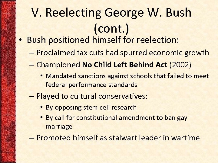 V. Reelecting George W. Bush (cont. ) • Bush positioned himself for reelection: –