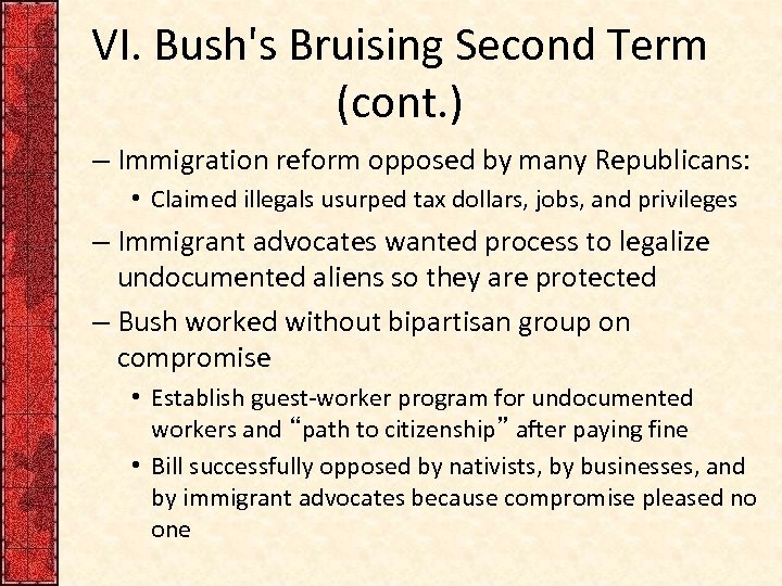 VI. Bush's Bruising Second Term (cont. ) – Immigration reform opposed by many Republicans:
