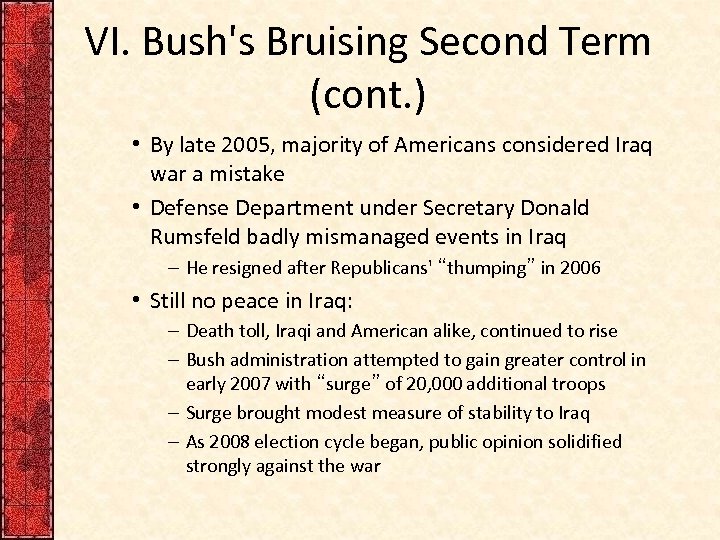 VI. Bush's Bruising Second Term (cont. ) • By late 2005, majority of Americans