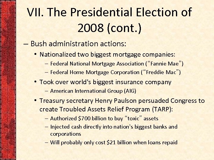 VII. The Presidential Election of 2008 (cont. ) – Bush administration actions: • Nationalized