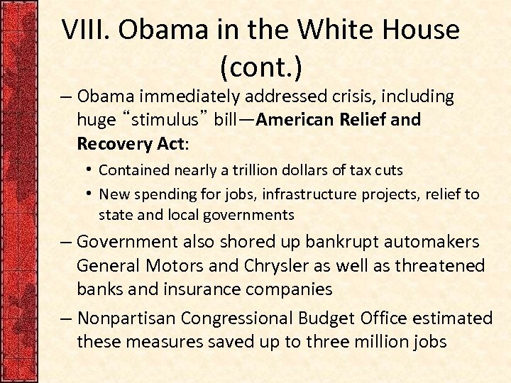 VIII. Obama in the White House (cont. ) – Obama immediately addressed crisis, including