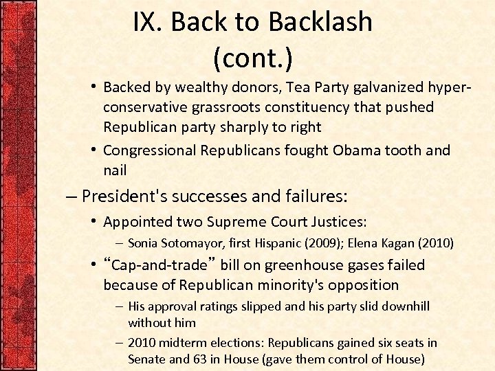 IX. Back to Backlash (cont. ) • Backed by wealthy donors, Tea Party galvanized