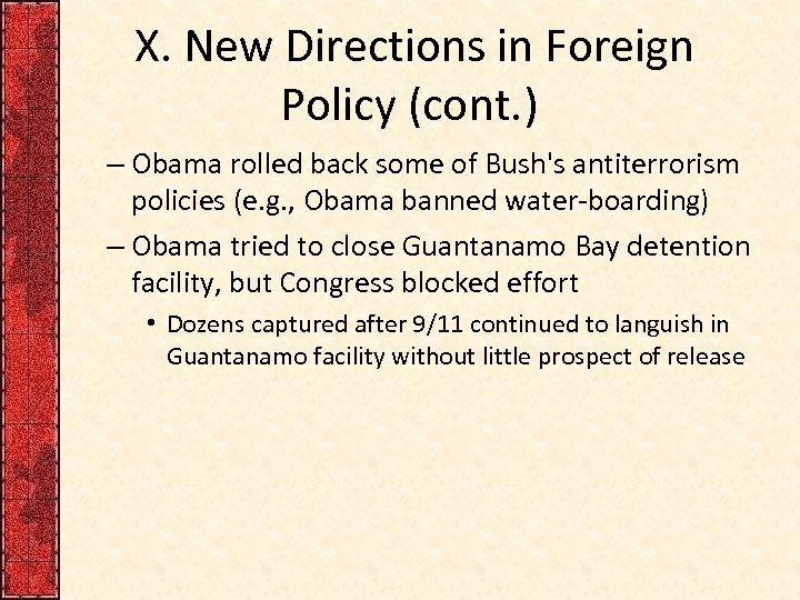X. New Directions in Foreign Policy (cont. ) – Obama rolled back some of