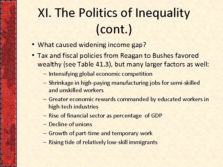 XI. The Politics of Inequality (cont. ) • What caused widening income gap? •