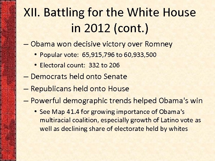 XII. Battling for the White House in 2012 (cont. ) – Obama won decisive