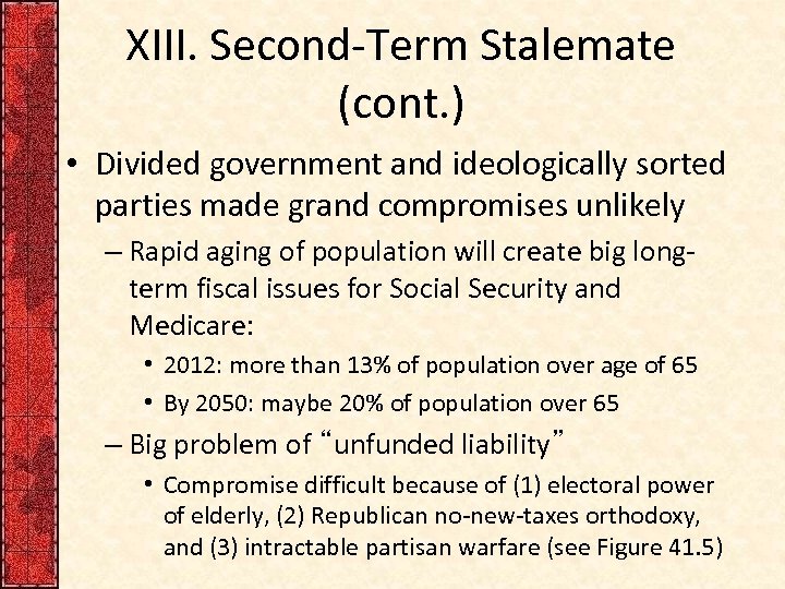 XIII. Second-Term Stalemate (cont. ) • Divided government and ideologically sorted parties made grand