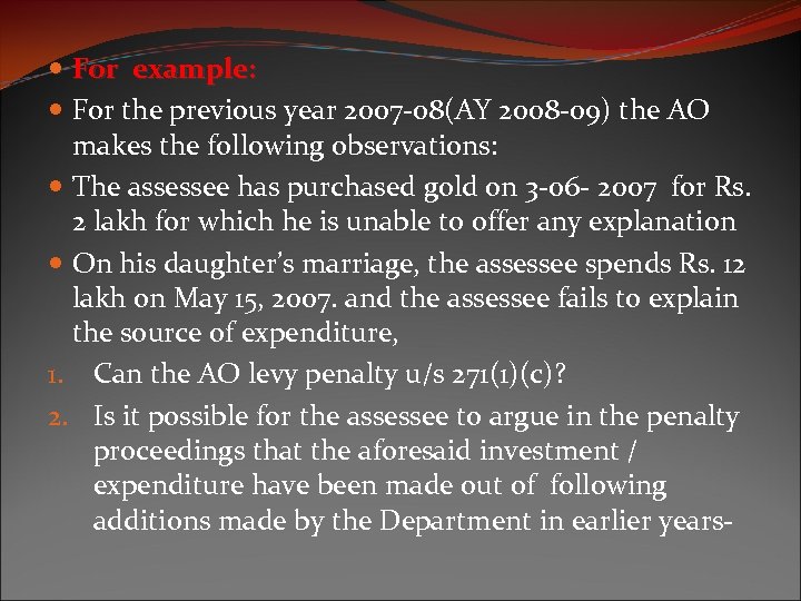  For example: For the previous year 2007 -08(AY 2008 -09) the AO makes