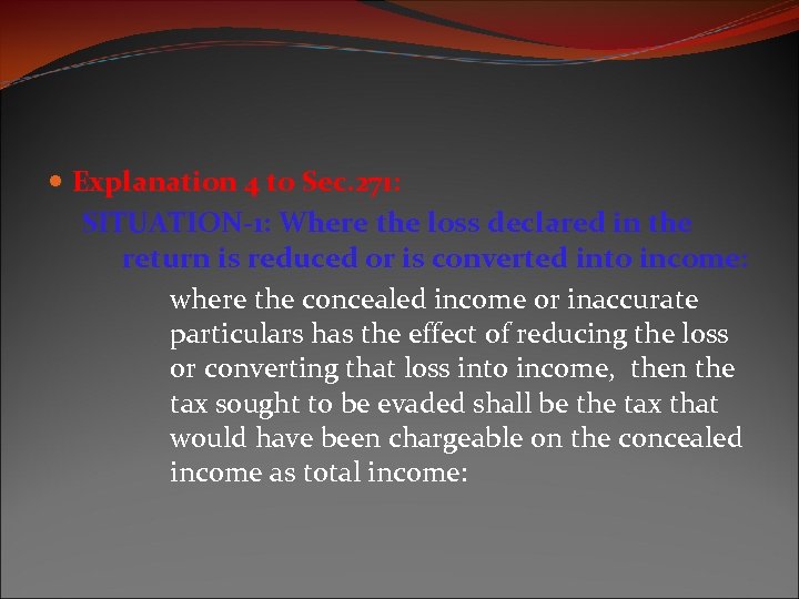 Explanation 4 to Sec. 271: SITUATION-1: Where the loss declared in the return