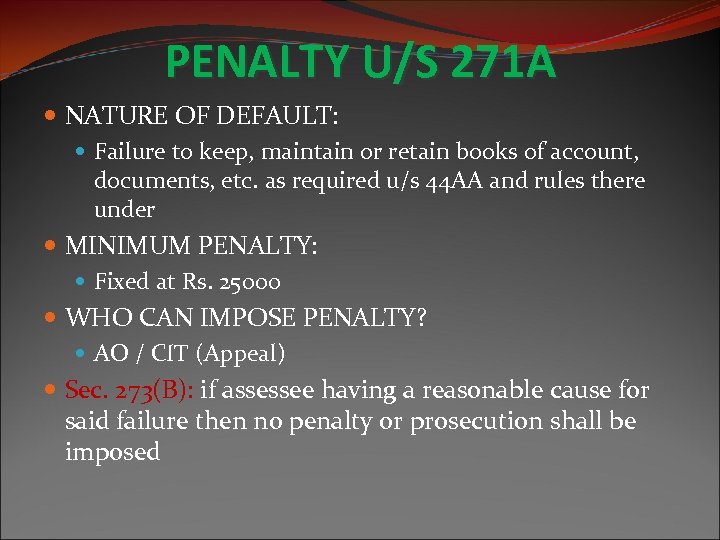 PENALTY U/S 271 A NATURE OF DEFAULT: Failure to keep, maintain or retain books
