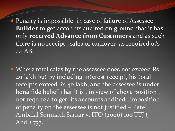  Penalty is impossible in case of failure of Assessee Builder to get accounts