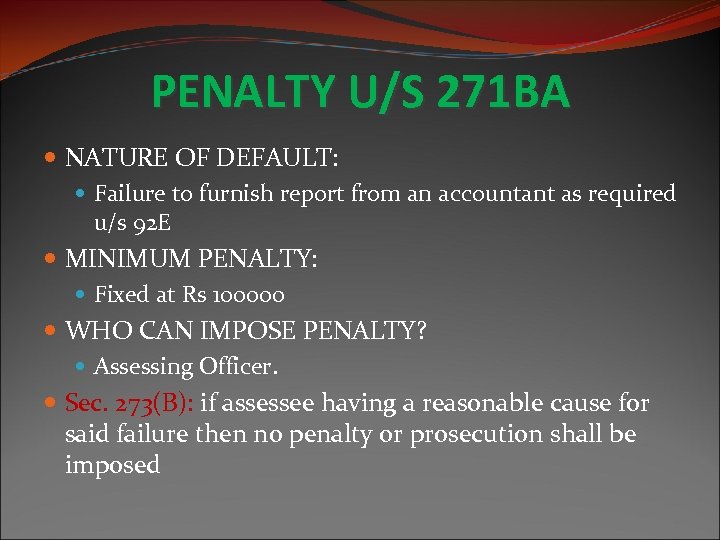 PENALTY U/S 271 BA NATURE OF DEFAULT: Failure to furnish report from an accountant