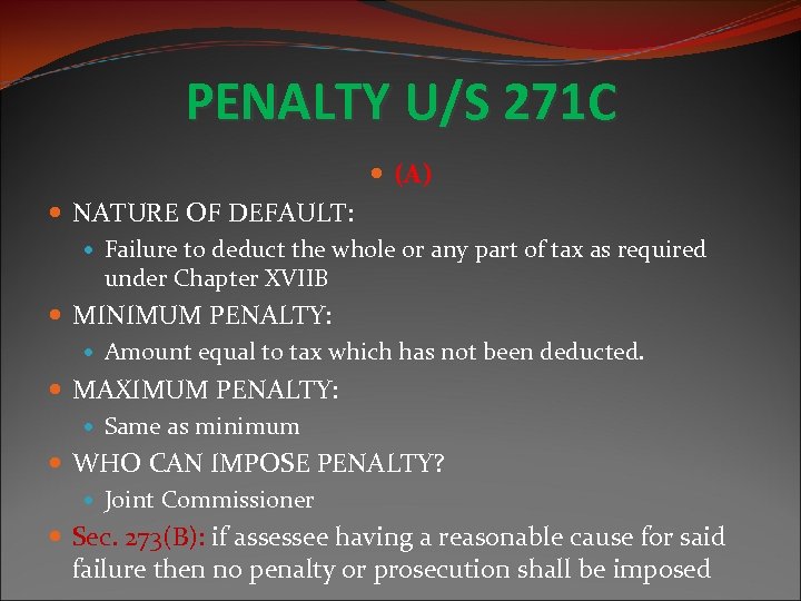 PENALTY U/S 271 C (A) NATURE OF DEFAULT: Failure to deduct the whole or