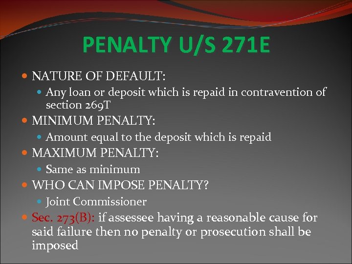 PENALTY U/S 271 E NATURE OF DEFAULT: Any loan or deposit which is repaid