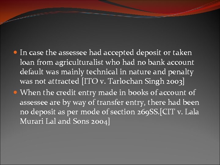  In case the assessee had accepted deposit or taken loan from agriculturalist who