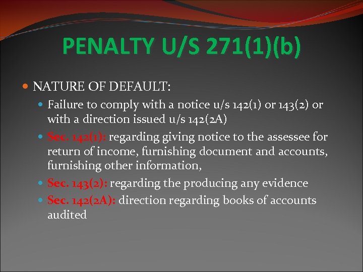 PENALTY U/S 271(1)(b) NATURE OF DEFAULT: Failure to comply with a notice u/s 142(1)