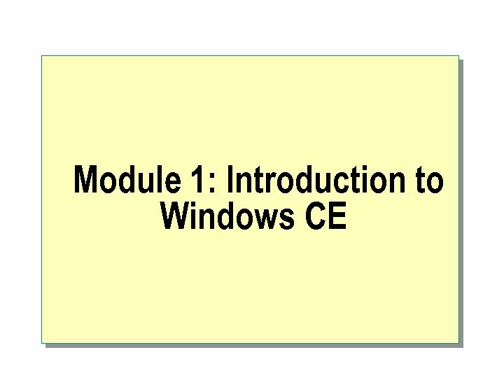 Module 1: Introduction to Windows CE 