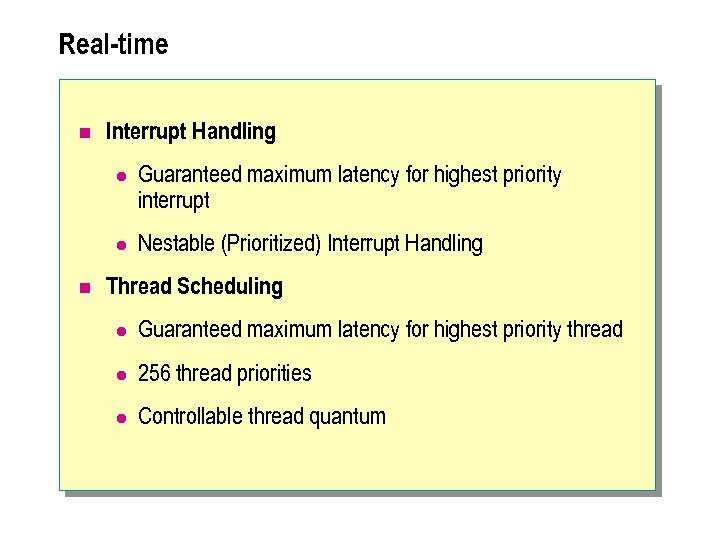 Real-time n Interrupt Handling l l n Guaranteed maximum latency for highest priority interrupt