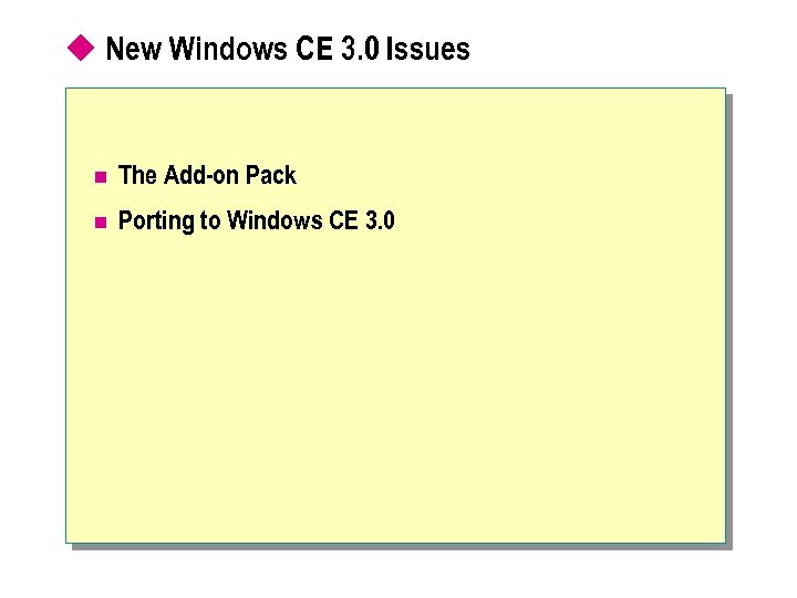 u New Windows CE 3. 0 Issues n The Add-on Pack n Porting to