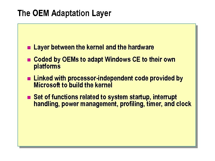 The OEM Adaptation Layer between the kernel and the hardware n Coded by OEMs