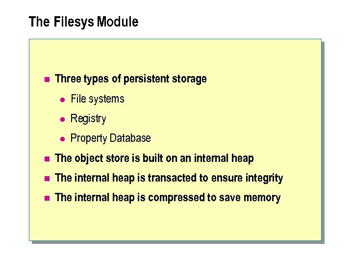 The Filesys Module n Three types of persistent storage l File systems l Registry