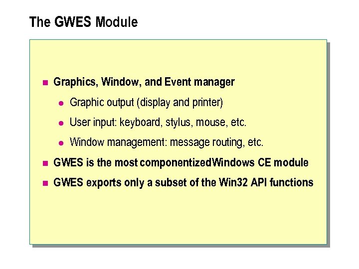 The GWES Module n Graphics, Window, and Event manager l Graphic output (display and