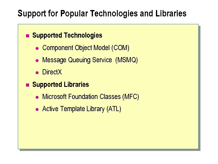 Support for Popular Technologies and Libraries n Supported Technologies l l Message Queuing Service