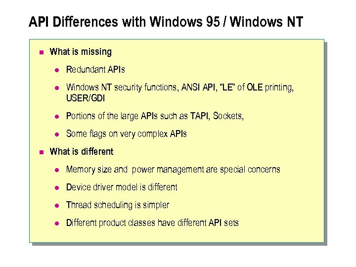 API Differences with Windows 95 / Windows NT n What is missing l l