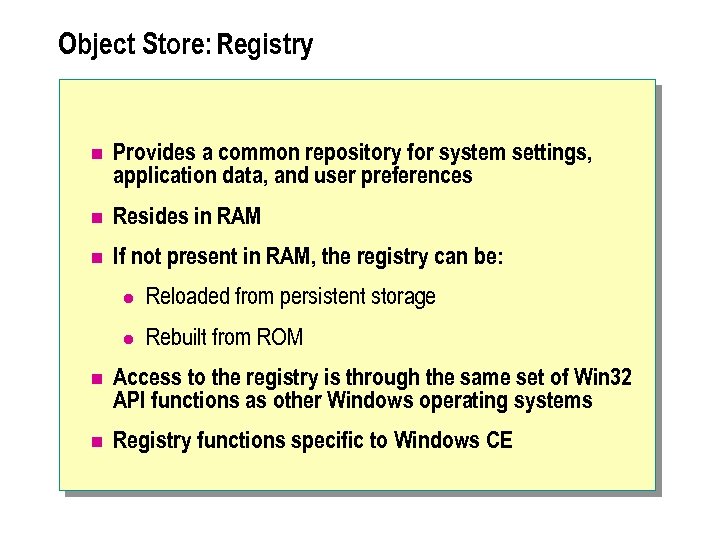 Object Store: Registry n Provides a common repository for system settings, application data, and