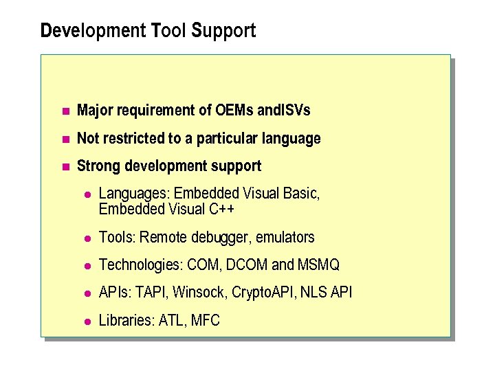 Development Tool Support n Major requirement of OEMs and. ISVs n Not restricted to