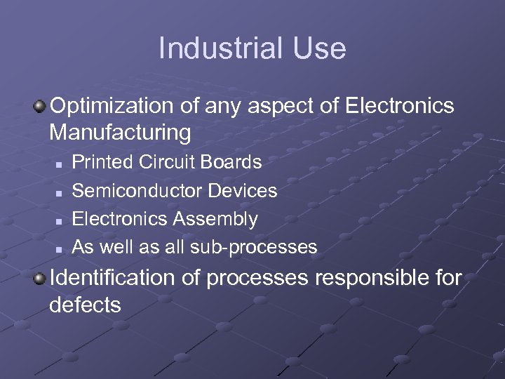 Industrial Use Optimization of any aspect of Electronics Manufacturing n n Printed Circuit Boards